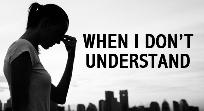 When I Don’t Understand