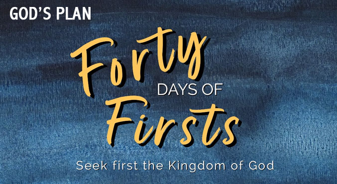 40 Days of First – God’s Plan