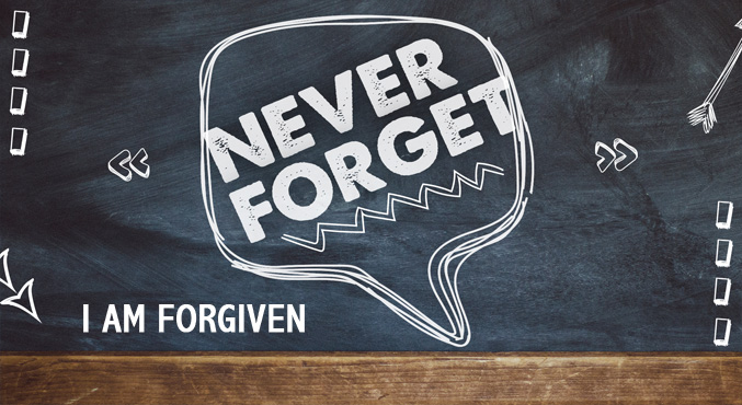 Never Forget – I Am Forgiven