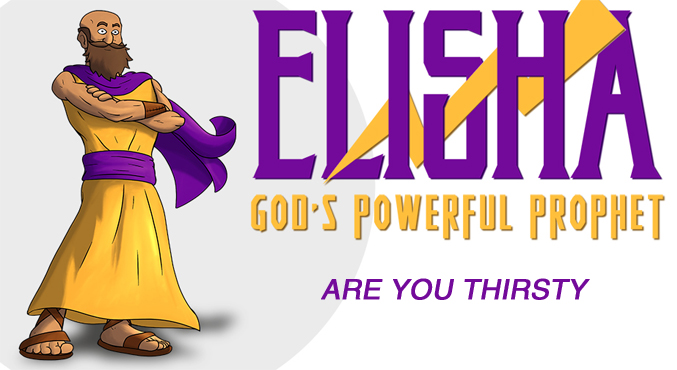 Elisha-Are You Thirsty?