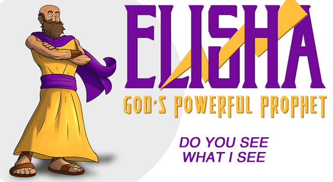 Elisha-Do You See What I See?