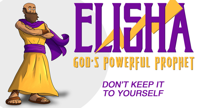 Elisha-Don’t Keep It To Yourself