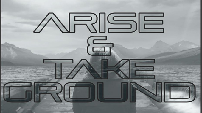 Arise & Take Ground – Moving Forward