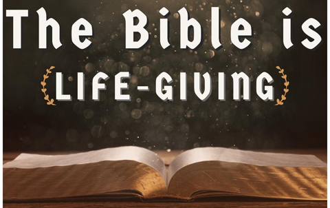 The Bible Is…Life-Giving