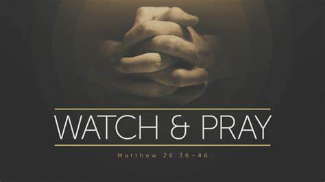 Watch and Pray