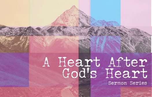A Heart After God’s Heart – A Heart to Serve