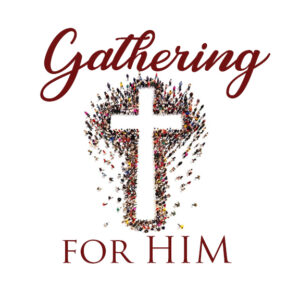 Gathering For Him