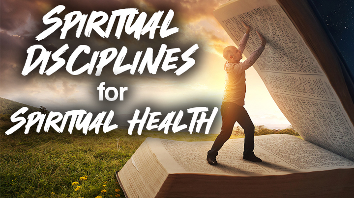Spiritual Disciplines for Spiritual Health: My Purpose