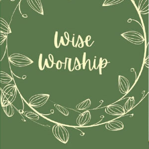 Wise Worship