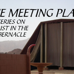 The Meeting Place – The True Tabernacle