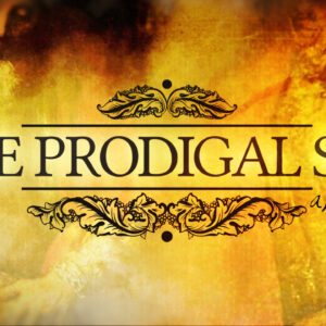 THE PARABLE OF THE PRODIGAL SON (& THE PRODIGAL CHURCH?)